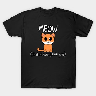 Meow Means Fluff You T-Shirt